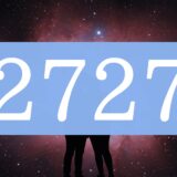 【2727】エンジェルナンバーのツインレイの意味とは？出会い・片思い・サイレント期間のメッセージ